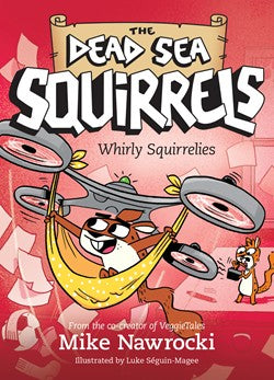Book 6 – Whirly Squirrelies | The Dead Sea Squirrels Series – A Fun Christian Story About Self-Control and Friendship for Kids. Book Cover