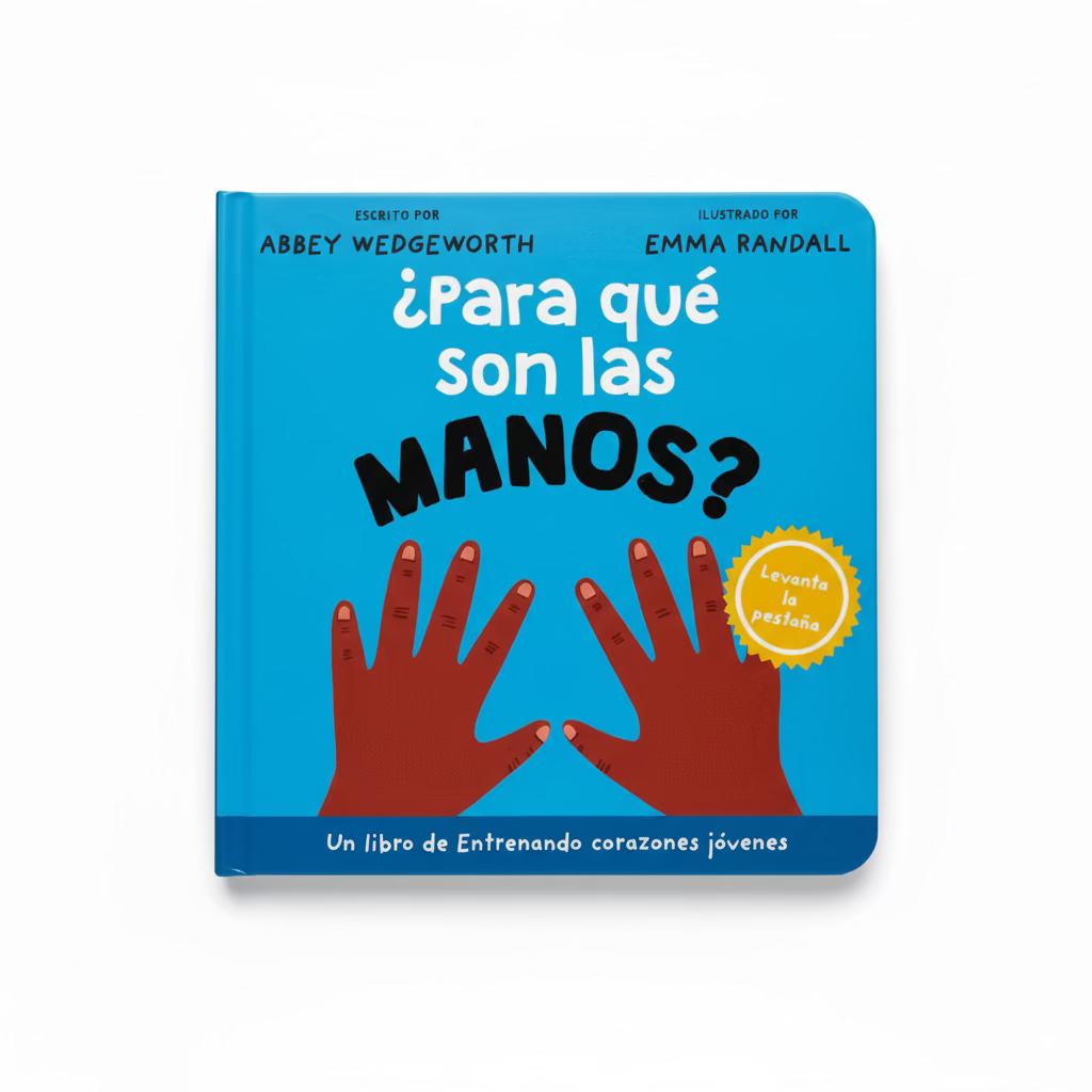 ¿Para qué son las manos? (What Are Hands For?) – Training Young Hearts Spanish lift-the-flap board book for toddlers ages 2–4 – Tyndale