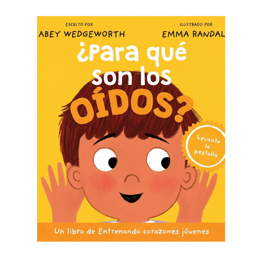 ¿Para qué son los oídos? – Training Young Hearts Spanish lift-the-flap board book for toddlers ages 2–4 – faith-based series by Tyndale